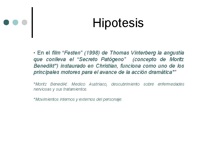 Hipotesis • En el film “Festen” (1998) de Thomas Vinterberg la angustia que conlleva