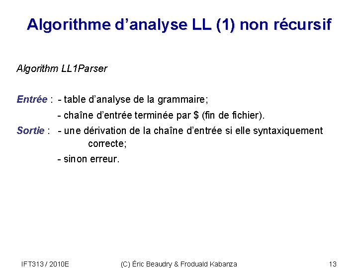 Algorithme d’analyse LL (1) non récursif Algorithm LL 1 Parser Entrée : - table