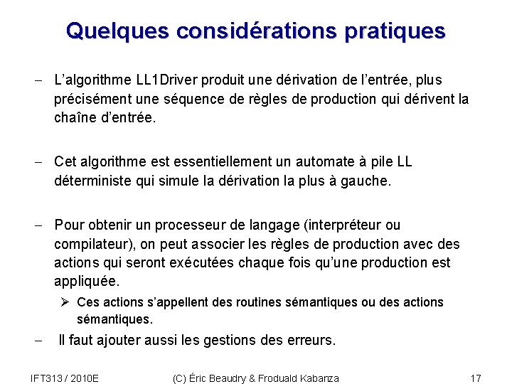 Quelques considérations pratiques - L’algorithme LL 1 Driver produit une dérivation de l’entrée, plus