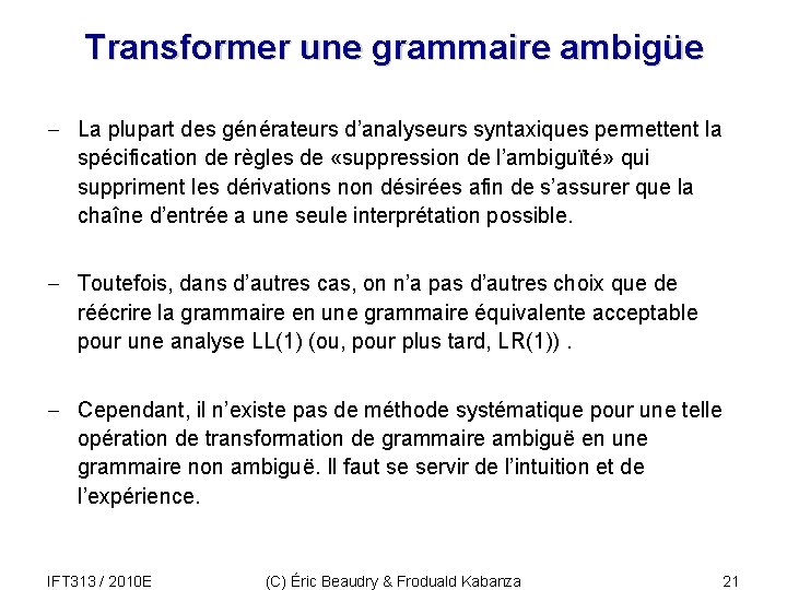 Transformer une grammaire ambigüe - La plupart des générateurs d’analyseurs syntaxiques permettent la spécification