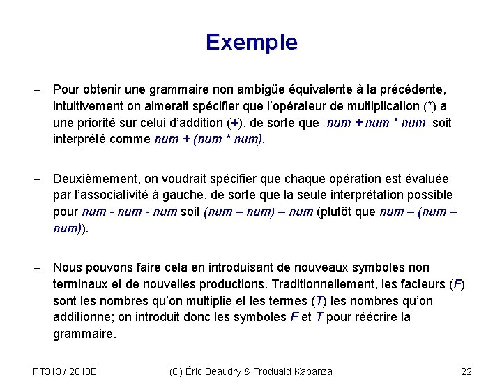 Exemple - Pour obtenir une grammaire non ambigüe équivalente à la précédente, intuitivement on