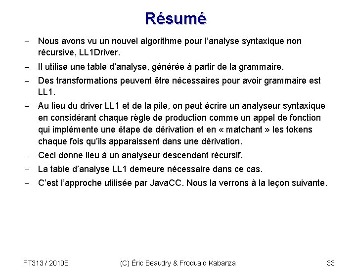 Résumé - Nous avons vu un nouvel algorithme pour l’analyse syntaxique non récursive, LL