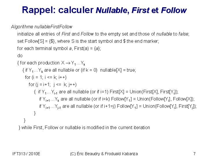 Rappel: calculer Nullable, First et Follow Algorithme nullable. First. Follow initialize all entries of