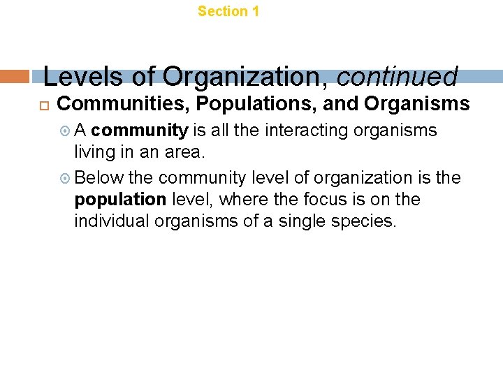 Chapter 18 Section 1 Introduction to Ecology Levels of Organization, continued Communities, Populations, and Chapter 18 Section 1 Introduction to Ecology Levels of Organization, continued Communities, Populations, and
