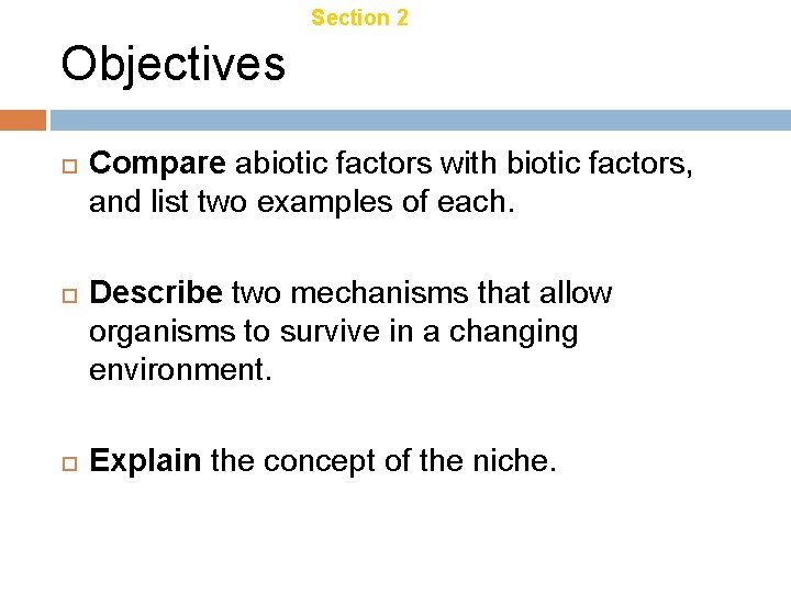 Chapter 18 Section 2 Ecology of Organisms Objectives Compare abiotic factors with biotic factors, Chapter 18 Section 2 Ecology of Organisms Objectives Compare abiotic factors with biotic factors,