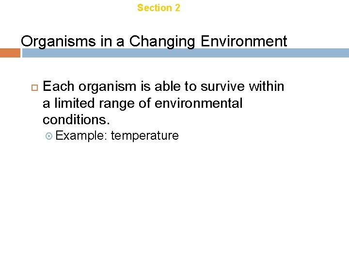 Chapter 18 Section 2 Ecology of Organisms in a Changing Environment Each organism is Chapter 18 Section 2 Ecology of Organisms in a Changing Environment Each organism is