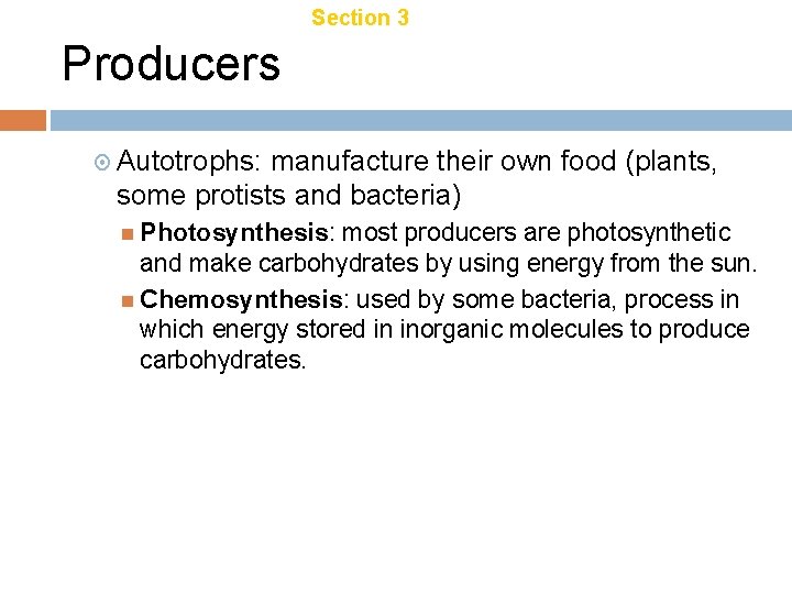 Chapter 18 Section 3 Energy Transfer Producers Autotrophs: manufacture their own food (plants, some Chapter 18 Section 3 Energy Transfer Producers Autotrophs: manufacture their own food (plants, some