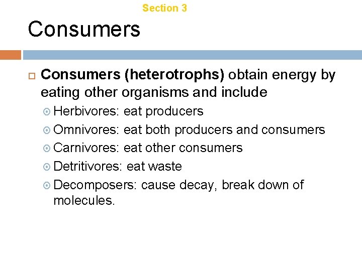 Chapter 18 Section 3 Energy Transfer Consumers (heterotrophs) obtain energy by eating other organisms Chapter 18 Section 3 Energy Transfer Consumers (heterotrophs) obtain energy by eating other organisms