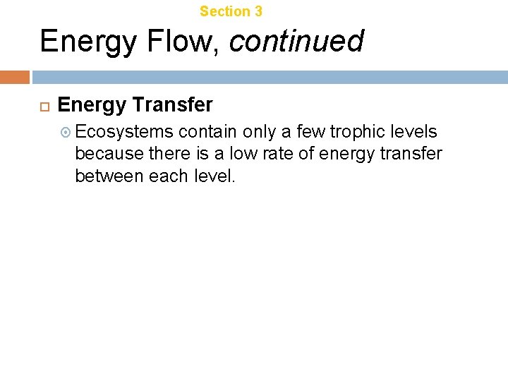 Chapter 18 Section 3 Energy Transfer Energy Flow, continued Energy Transfer Ecosystems contain only Chapter 18 Section 3 Energy Transfer Energy Flow, continued Energy Transfer Ecosystems contain only