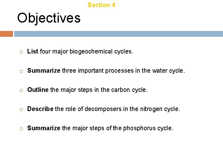 Chapter 18 Section 4 Ecosystem Recycling Objectives List four major biogeochemical cycles. Summarize three Chapter 18 Section 4 Ecosystem Recycling Objectives List four major biogeochemical cycles. Summarize three