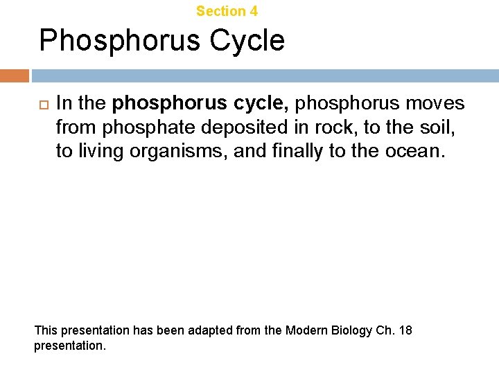 Chapter 18 Section 4 Ecosystem Recycling Phosphorus Cycle In the phosphorus cycle, phosphorus moves Chapter 18 Section 4 Ecosystem Recycling Phosphorus Cycle In the phosphorus cycle, phosphorus moves