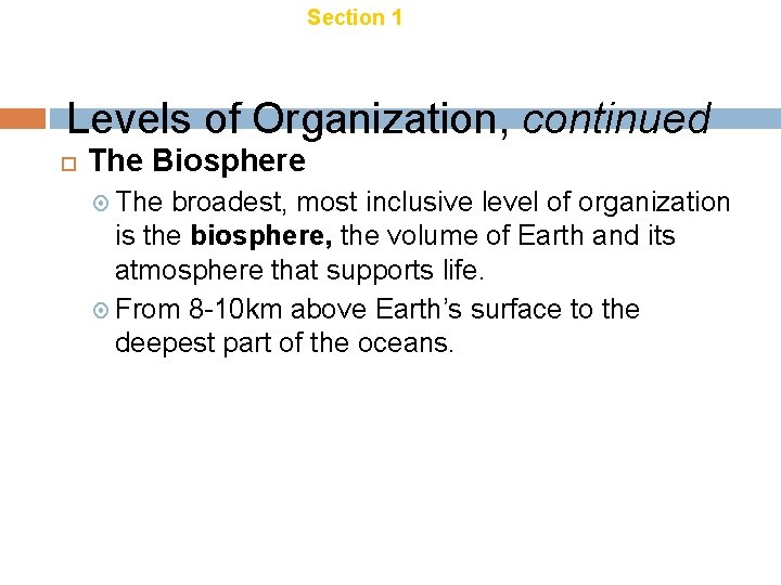 Chapter 18 Section 1 Introduction to Ecology Levels of Organization, continued The Biosphere The Chapter 18 Section 1 Introduction to Ecology Levels of Organization, continued The Biosphere The