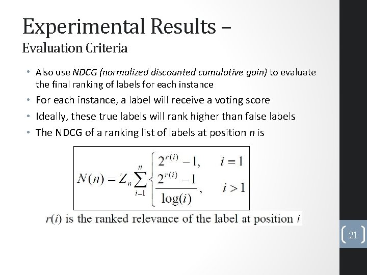 Experimental Results – Evaluation Criteria • Also use NDCG (normalized discounted cumulative gain) to