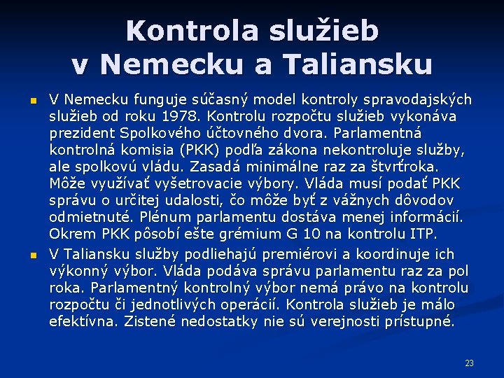 Kontrola služieb v Nemecku a Taliansku n n V Nemecku funguje súčasný model kontroly