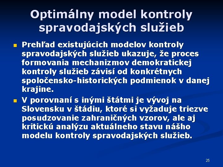 Optimálny model kontroly spravodajských služieb n n Prehľad existujúcich modelov kontroly spravodajských služieb ukazuje,