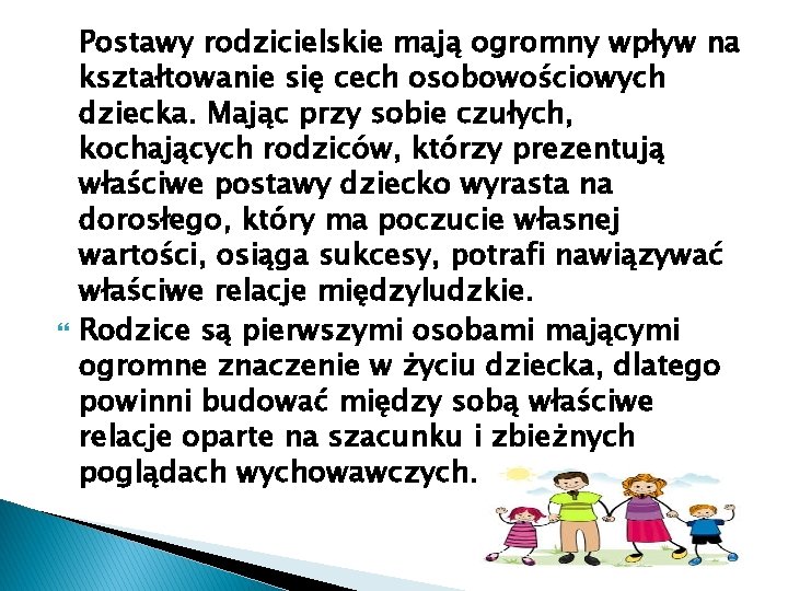  Postawy rodzicielskie mają ogromny wpływ na kształtowanie się cech osobowościowych dziecka. Mając przy