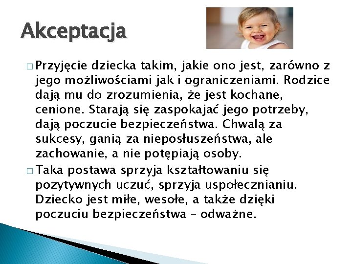 Akceptacja � Przyjęcie dziecka takim, jakie ono jest, zarówno z jego możliwościami jak i