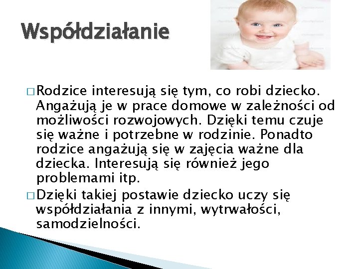 Współdziałanie � Rodzice interesują się tym, co robi dziecko. Angażują je w prace domowe