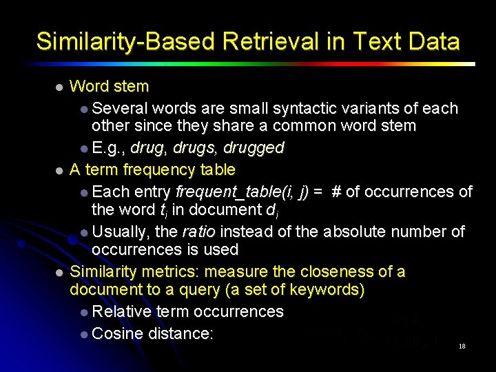 Similarity-Based Retrieval in Text Data Word stem Several words are small syntactic variants of