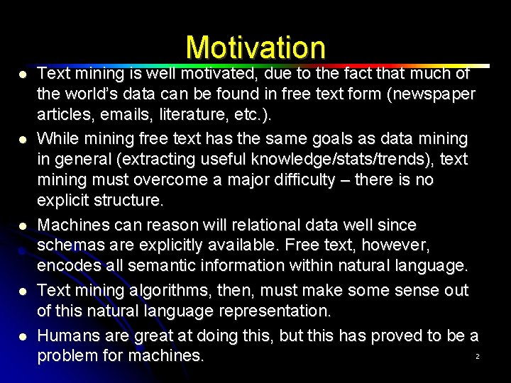 Motivation Text mining is well motivated, due to the fact that much of the