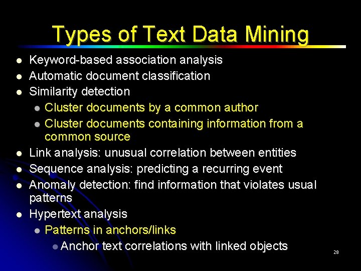 Types of Text Data Mining Keyword-based association analysis Automatic document classification Similarity detection Cluster