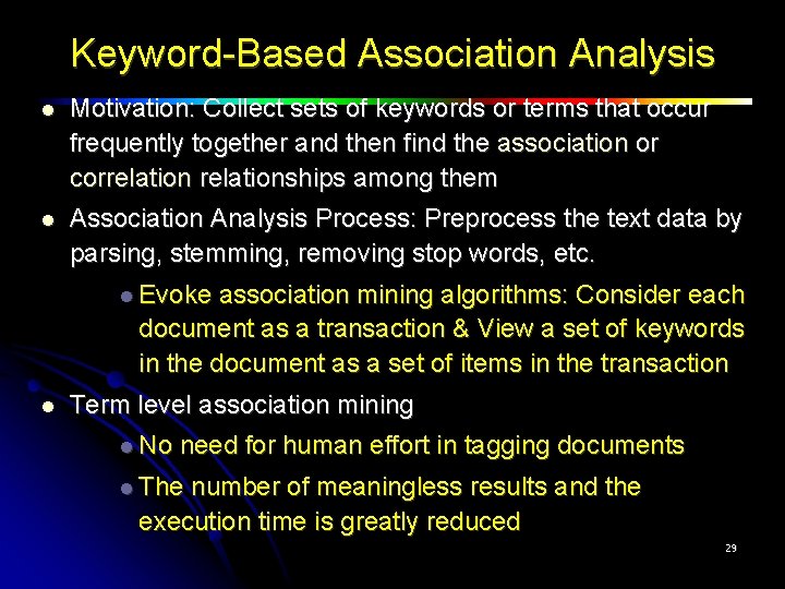 Keyword-Based Association Analysis Motivation: Collect sets of keywords or terms that occur frequently together
