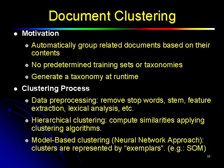 Document Clustering Motivation Automatically group related documents based on their contents No predetermined training