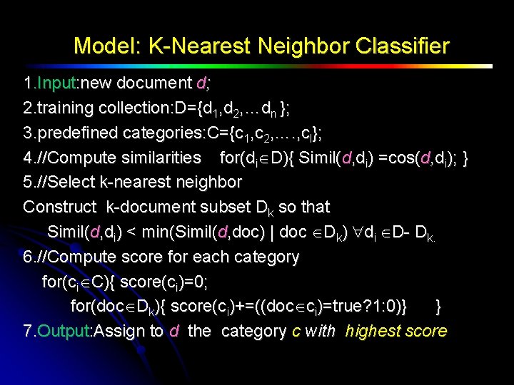 Model: K-Nearest Neighbor Classifier 1. Input: new document d; 2. training collection: D={d 1,