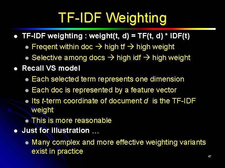 TF-IDF Weighting TF-IDF weighting : weight(t, d) = TF(t, d) * IDF(t) Freqent within