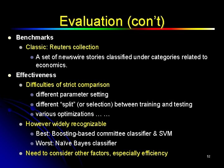 Evaluation (con’t) Benchmarks Classic: Reuters collection A set of newswire stories classified under categories