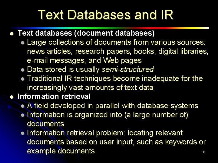 Text Databases and IR Text databases (document databases) Large collections of documents from various