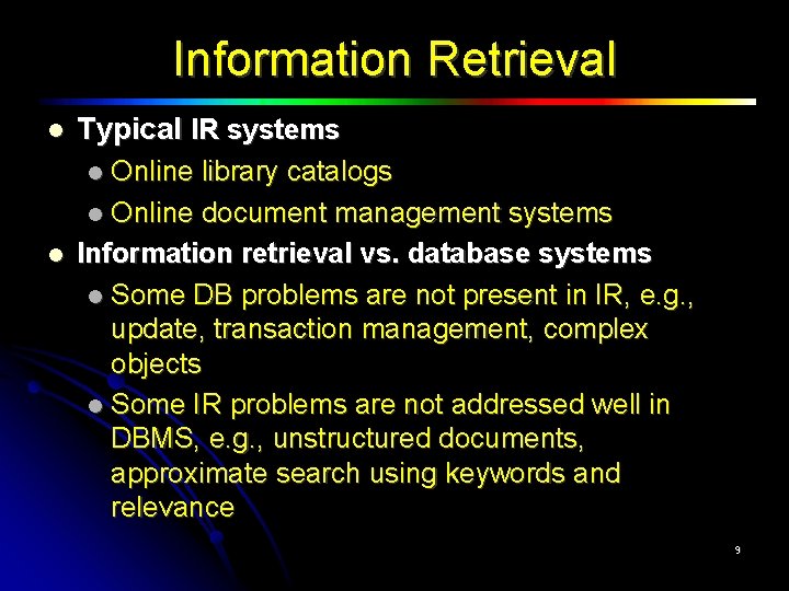 Information Retrieval Typical IR systems Online library catalogs Online document management systems Information retrieval