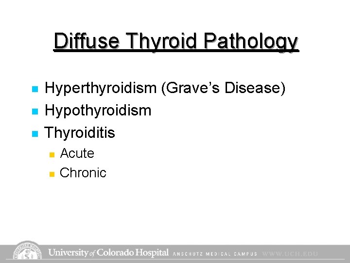 Diffuse Thyroid Pathology n n n Hyperthyroidism (Grave’s Disease) Hypothyroidism Thyroiditis n n Acute Diffuse Thyroid Pathology n n n Hyperthyroidism (Grave’s Disease) Hypothyroidism Thyroiditis n n Acute
