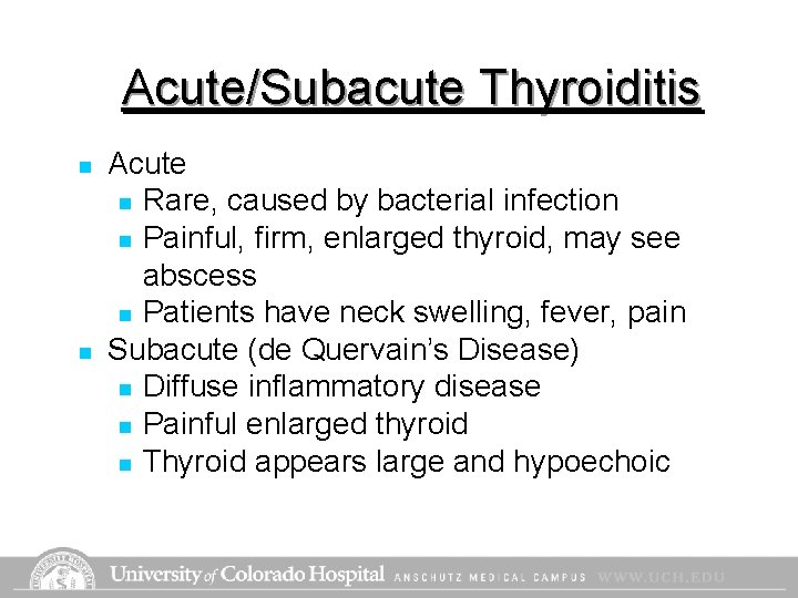 Acute/Subacute Thyroiditis n n Acute n Rare, caused by bacterial infection n Painful, firm, Acute/Subacute Thyroiditis n n Acute n Rare, caused by bacterial infection n Painful, firm,