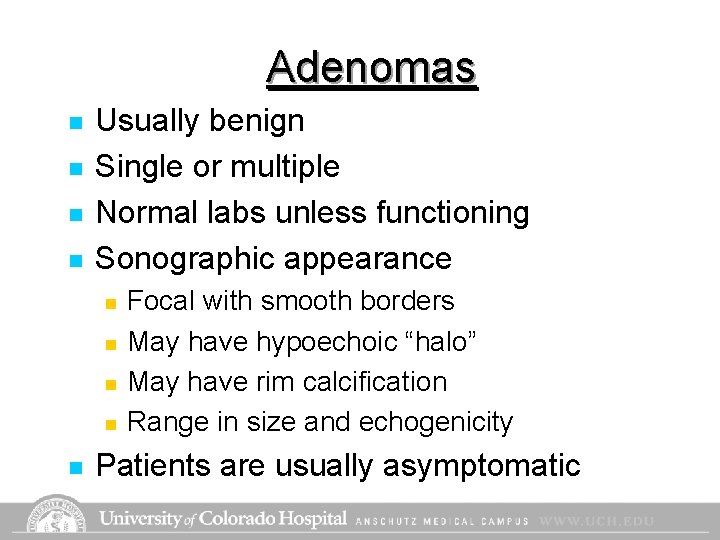 Adenomas n n Usually benign Single or multiple Normal labs unless functioning Sonographic appearance Adenomas n n Usually benign Single or multiple Normal labs unless functioning Sonographic appearance