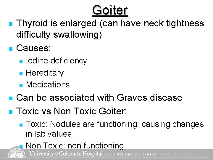Goiter n n Thyroid is enlarged (can have neck tightness difficulty swallowing) Causes: n Goiter n n Thyroid is enlarged (can have neck tightness difficulty swallowing) Causes: n