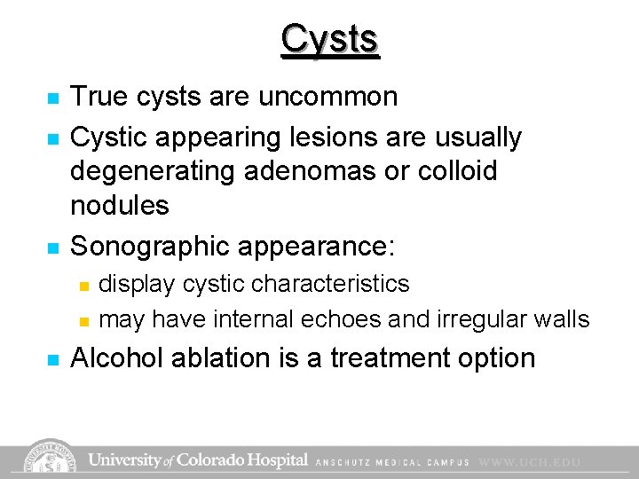 Cysts n n n True cysts are uncommon Cystic appearing lesions are usually degenerating Cysts n n n True cysts are uncommon Cystic appearing lesions are usually degenerating