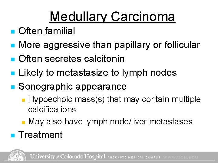 Medullary Carcinoma n n n Often familial More aggressive than papillary or follicular Often Medullary Carcinoma n n n Often familial More aggressive than papillary or follicular Often