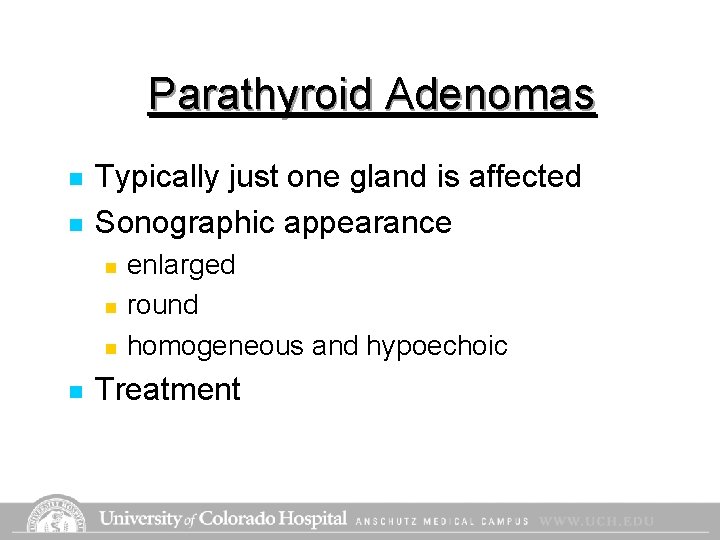 Parathyroid Adenomas n n Typically just one gland is affected Sonographic appearance n n Parathyroid Adenomas n n Typically just one gland is affected Sonographic appearance n n