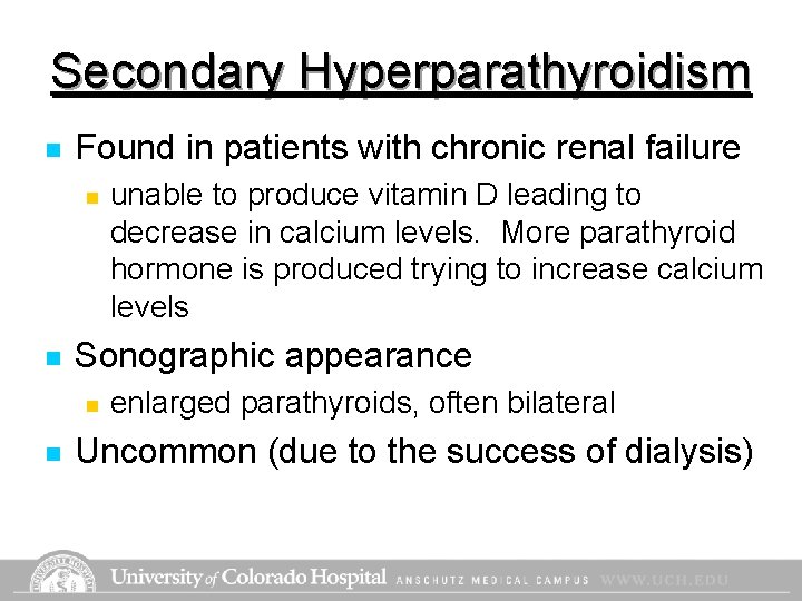 Secondary Hyperparathyroidism n Found in patients with chronic renal failure n n Sonographic appearance Secondary Hyperparathyroidism n Found in patients with chronic renal failure n n Sonographic appearance