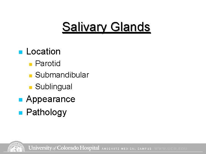 Salivary Glands n Location n n Parotid Submandibular Sublingual Appearance Pathology Salivary Glands n Location n n Parotid Submandibular Sublingual Appearance Pathology
