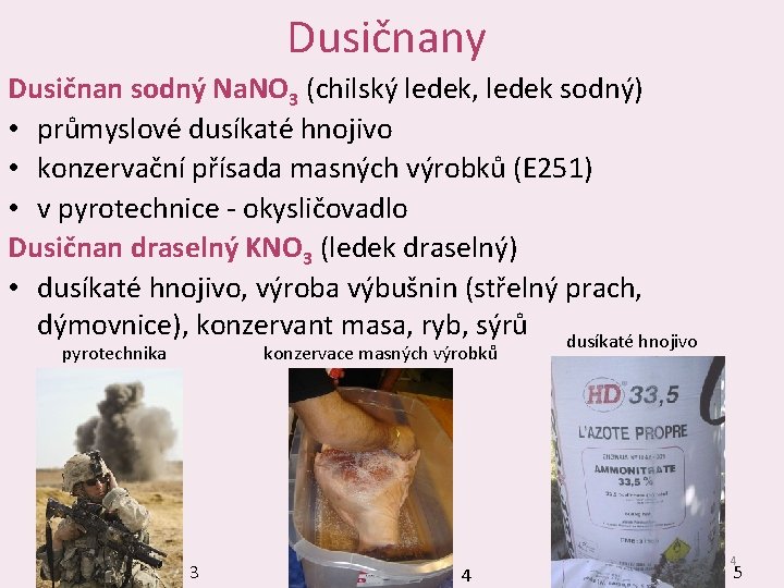 Dusičnany Dusičnan sodný Na. NO 3 (chilský ledek, ledek sodný) • průmyslové dusíkaté hnojivo