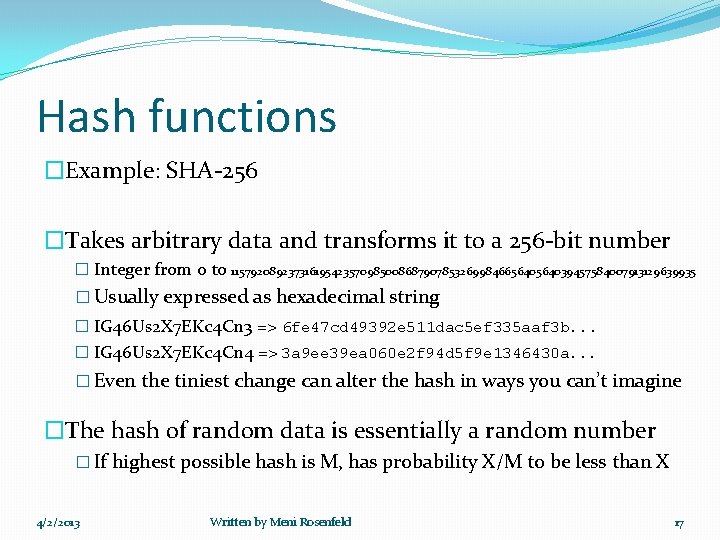 Hash functions �Example: SHA-256 �Takes arbitrary data and transforms it to a 256 -bit