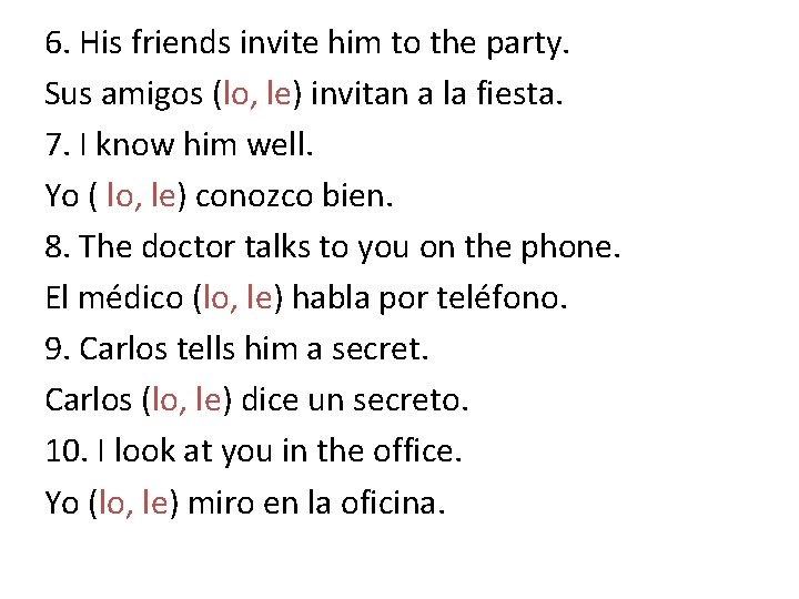 6. His friends invite him to the party. Sus amigos (lo, le) invitan a 6. His friends invite him to the party. Sus amigos (lo, le) invitan a