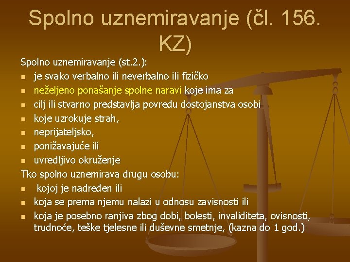 Spolno uznemiravanje (čl. 156. KZ) Spolno uznemiravanje (st. 2. ): n je svako verbalno