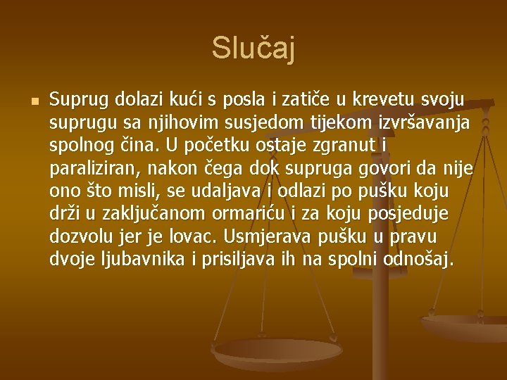 Slučaj n Suprug dolazi kući s posla i zatiče u krevetu svoju suprugu sa