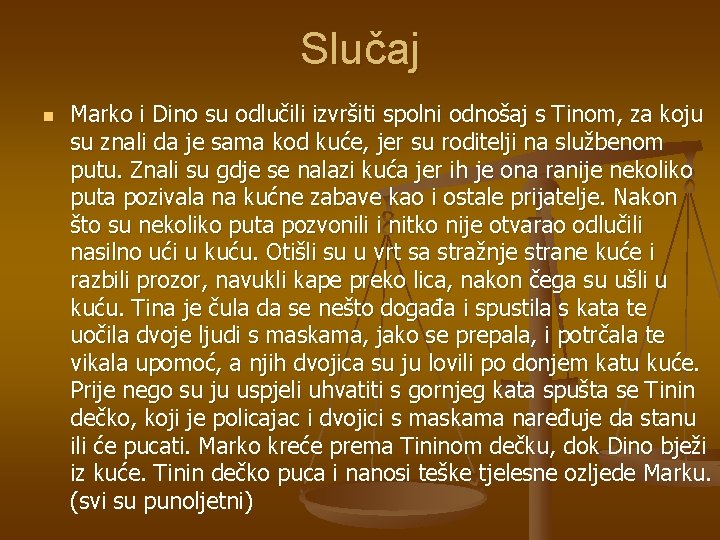 Slučaj n Marko i Dino su odlučili izvršiti spolni odnošaj s Tinom, za koju