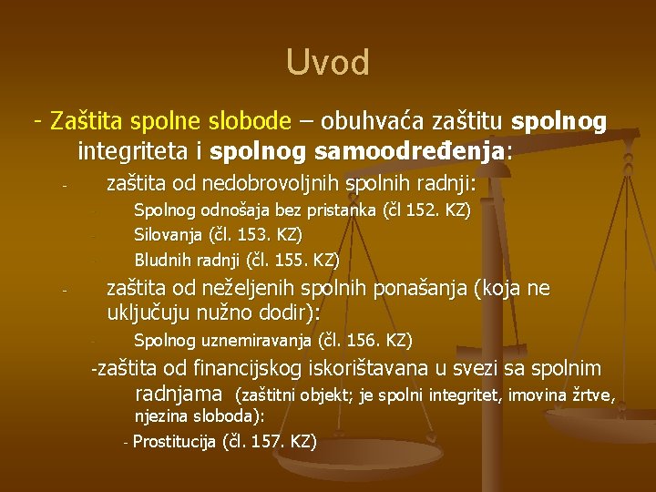 Uvod - Zaštita spolne slobode – obuhvaća zaštitu spolnog integriteta i spolnog samoodređenja: zaštita