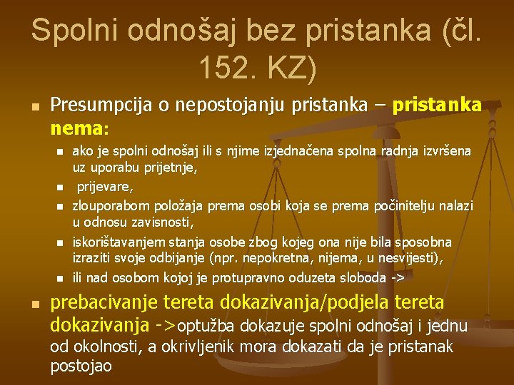 Spolni odnošaj bez pristanka (čl. 152. KZ) n Presumpcija o nepostojanju pristanka – pristanka