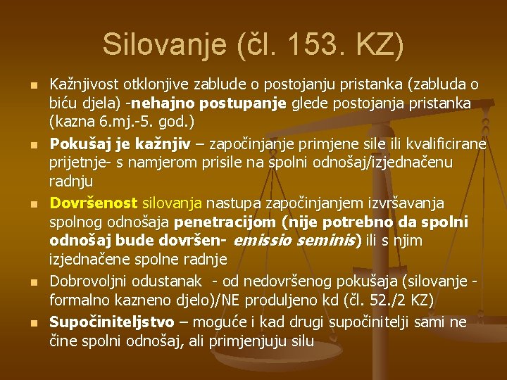 Silovanje (čl. 153. KZ) n n n Kažnjivost otklonjive zablude o postojanju pristanka (zabluda